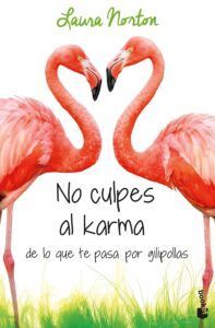 Comedia romántica No culpes al karma de lo que te pasa por gilipollas, de Laura Norton.