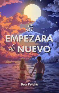 Si empezara de nuevo, de Bea Peidró