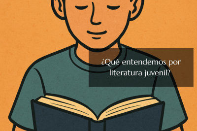 ¿Qué entendemos por literatura juvenil?