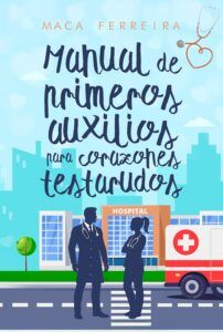 Manual de primeros auxilios para corazones testarudos, de Maca Ferreira